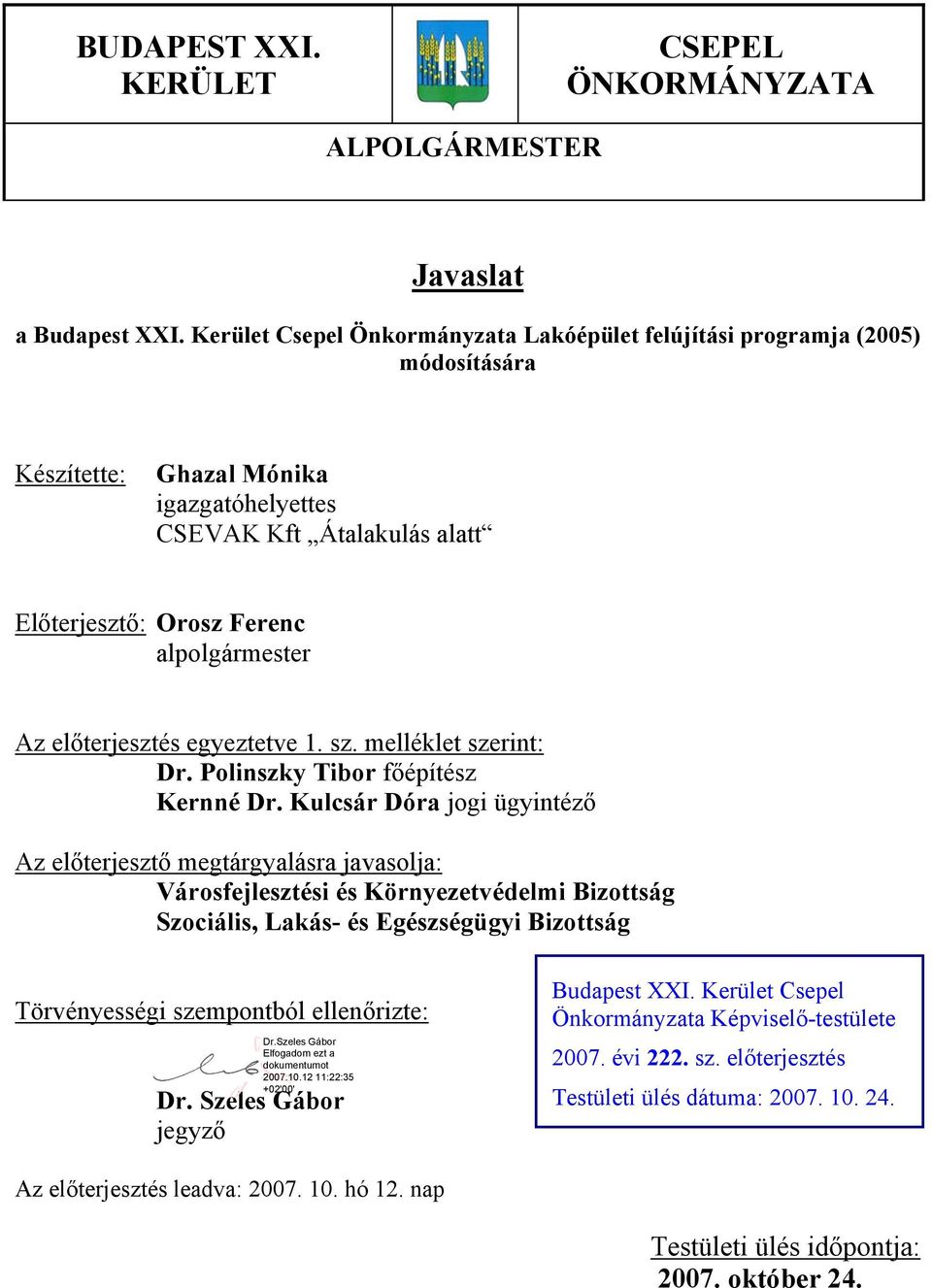 előterjesztés egyeztetve 1. sz. melléklet szerint: Dr. Polinszky Tibor főépítész Kernné Dr.