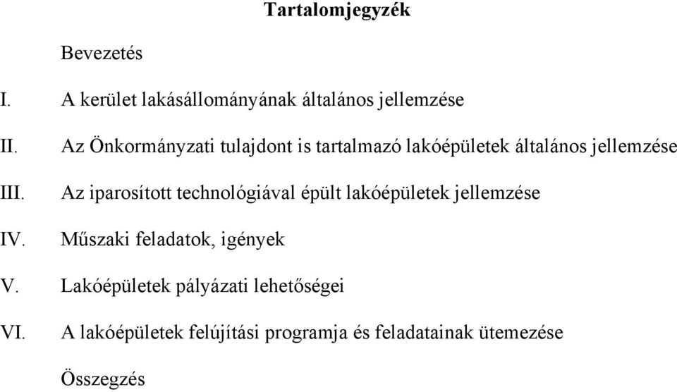 technológiával épült lakóépületek jellemzése Műszaki feladatok, igények V.