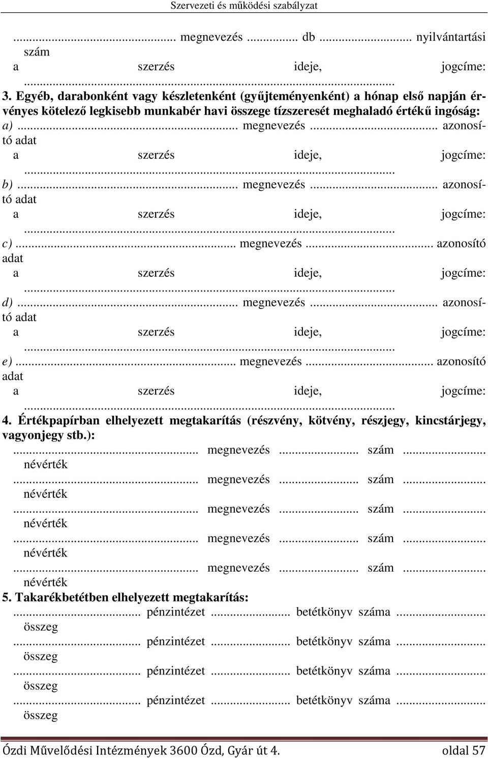 .. megnevezés... azonosító c)... megnevezés... azonosító d)... megnevezés... azonosító e)... megnevezés... azonosító 4.