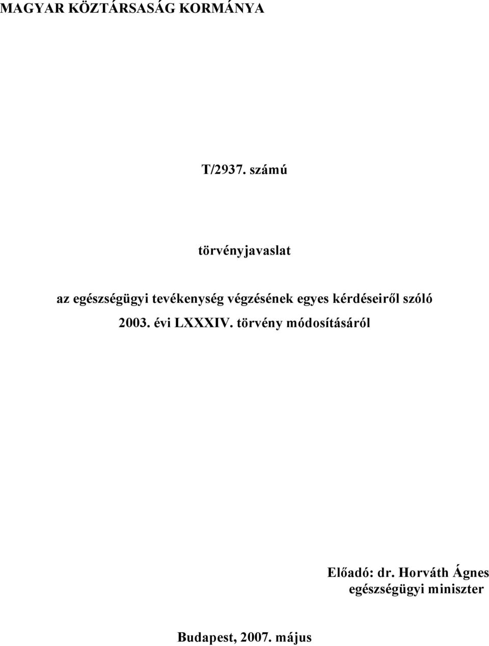 végzésének egyes kérdéseiről szóló 2003. évi LXXXIV.