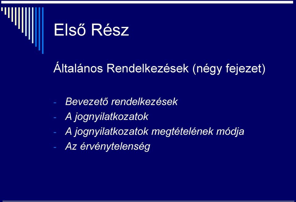 rendelkezések - A jognyilatkozatok - A