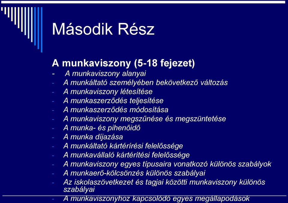 munkáltató kártérírési felelőssége - A munkavállaló kártérítési felelőssége - A munkaviszony egyes típusaira vonatkozó különös szabályok - A