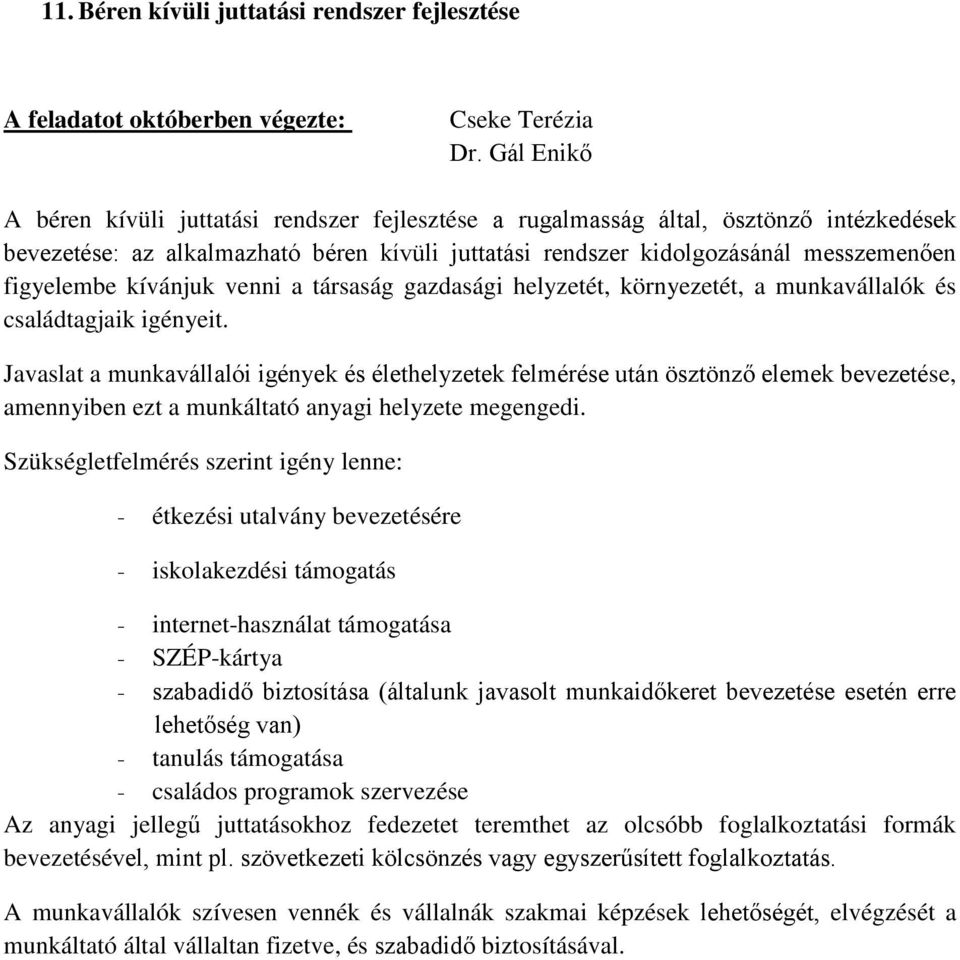 kívánjuk venni a társaság gazdasági helyzetét, környezetét, a munkavállalók és családtagjaik igényeit.