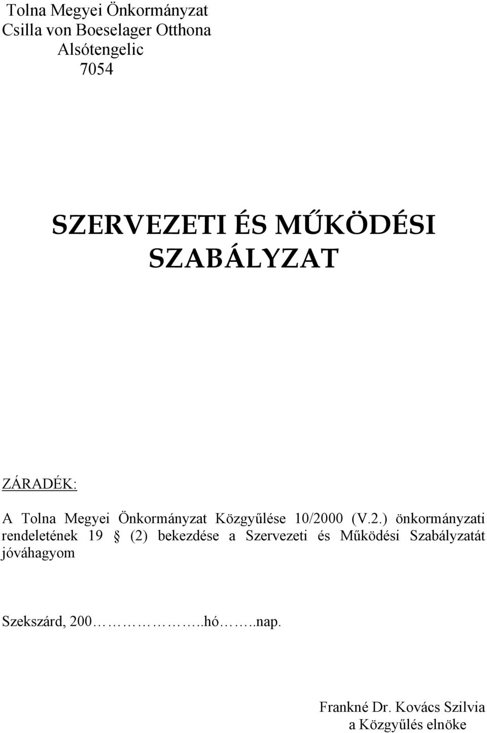 10/2000 (V.2.) önkormányzati rendeletének 19 (2) bekezdése a Szervezeti és Működési