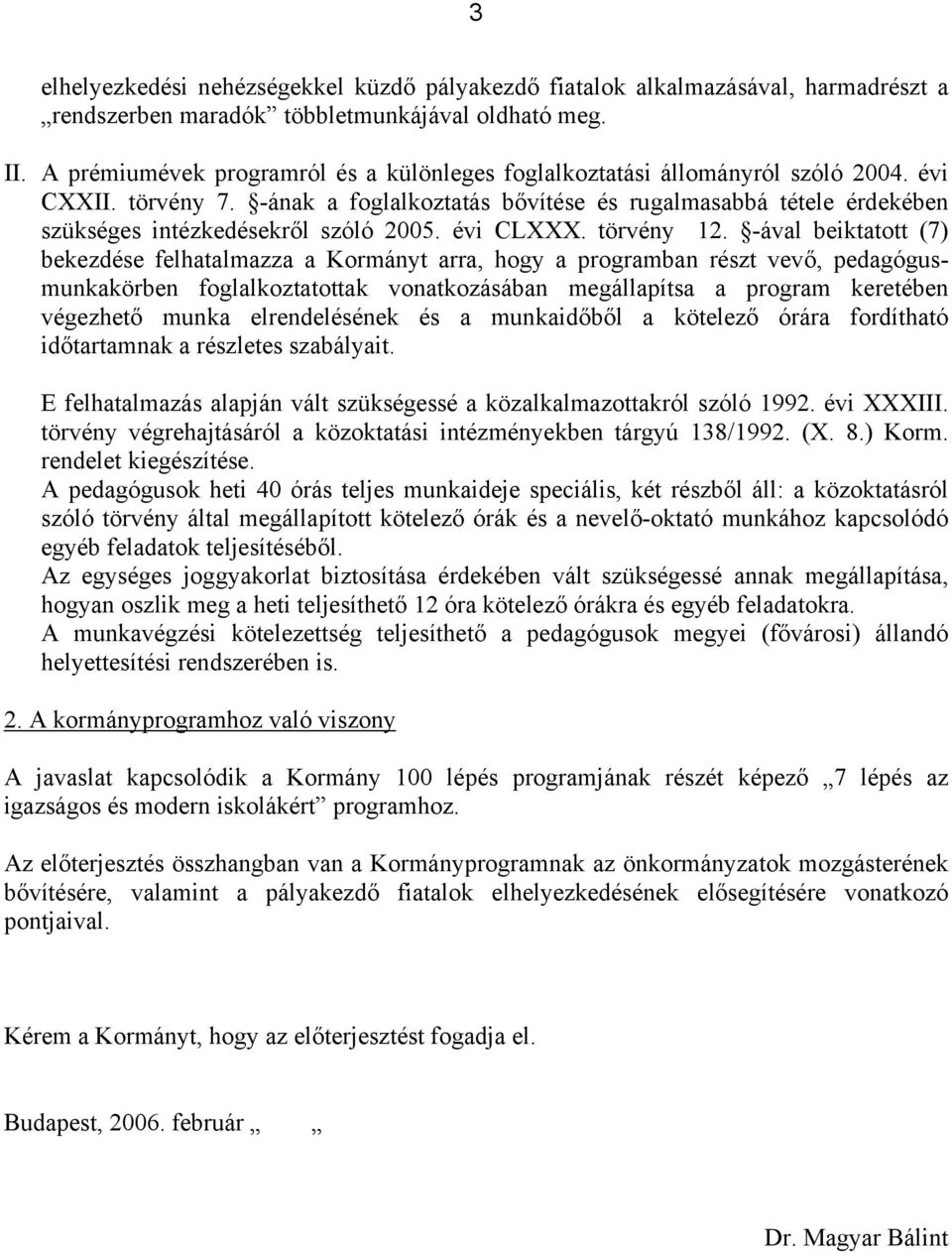 -ának a foglalkoztatás bővítése és rugalmasabbá tétele érdekében szükséges intézkedésekről szóló 2005. évi CLXXX. törvény 12.