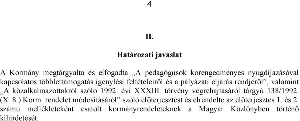 évi XXXIII. törvény végrehajtásáról tárgyú 138/1992. (X. 8.) Korm.