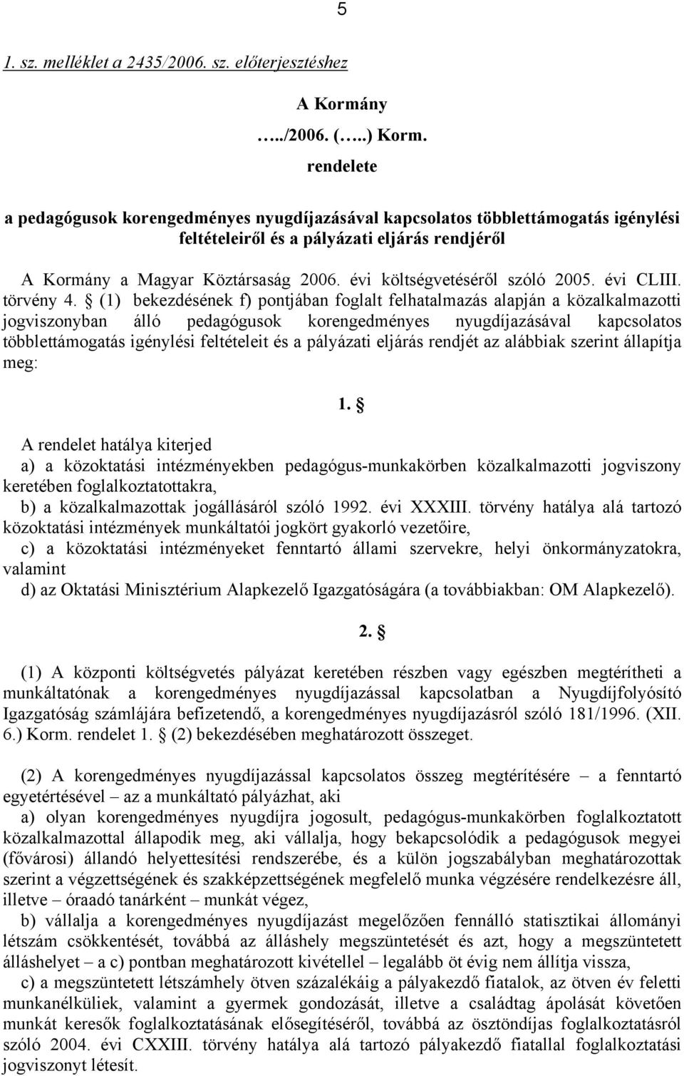 évi költségvetéséről szóló 2005. évi CLIII. törvény 4.