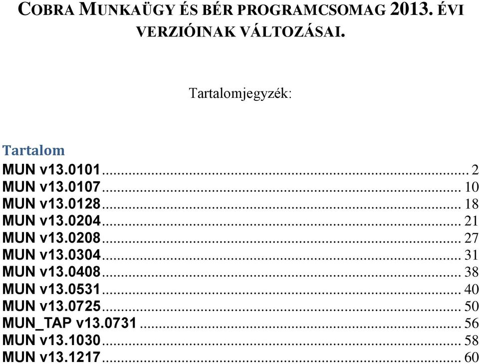 .. 18 MUN v13.0204... 21 MUN v13.0208... 27 MUN v13.0304... 31 MUN v13.0408.