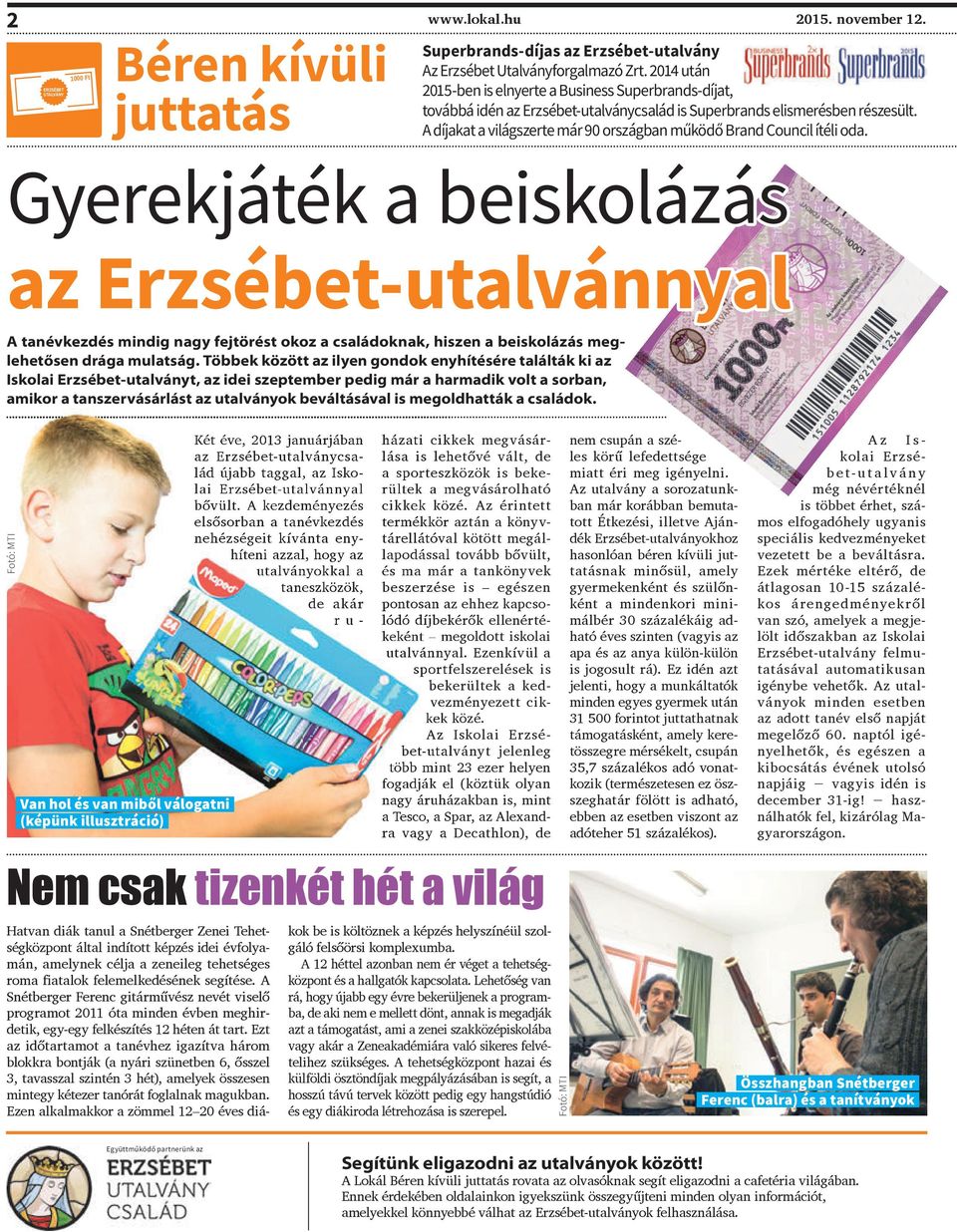 A díjakat a világszerte már 90 országban működő Brand Council ítéli oda.
