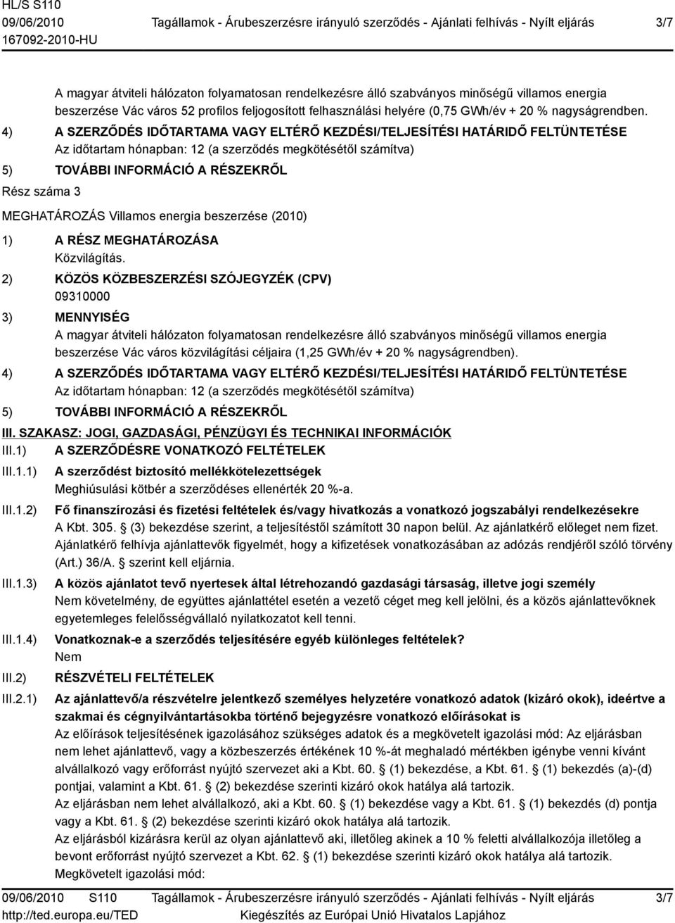 MEGHATÁROZÁS Villamos energia beszerzése (2010) 1) A RÉSZ MEGHATÁROZÁSA Közvilágítás.