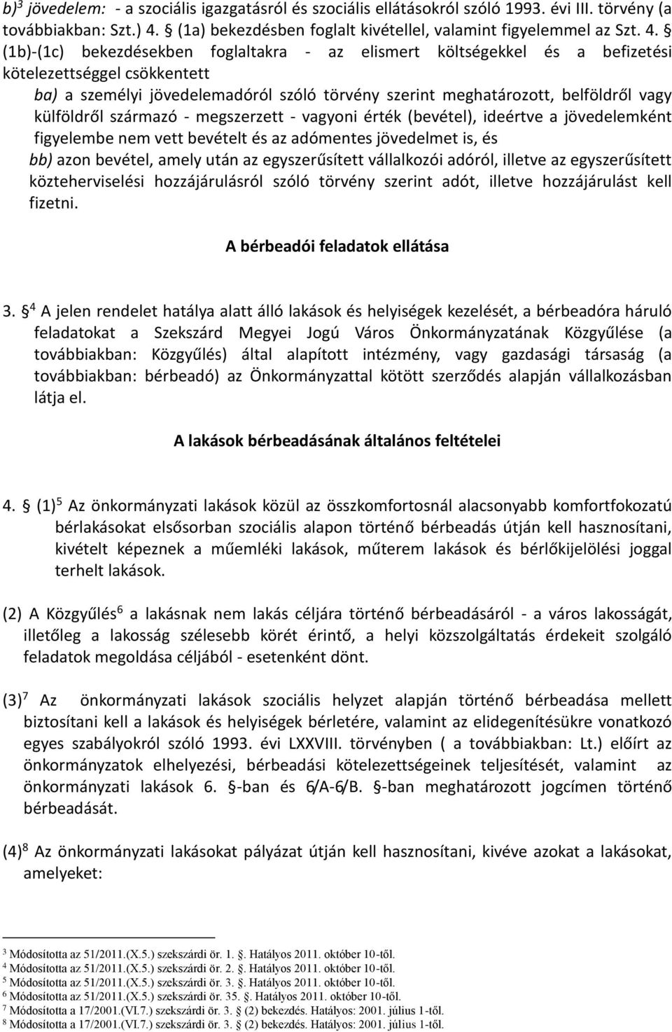 (1b)-(1c) bekezdésekben foglaltakra - az elismert költségekkel és a befizetési kötelezettséggel csökkentett ba) a személyi jövedelemadóról szóló törvény szerint meghatározott, belföldről vagy