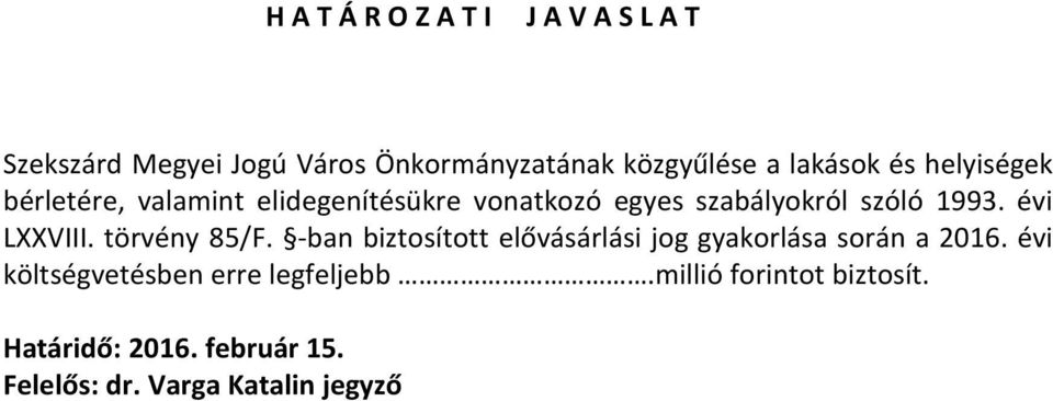 évi LXXVIII. törvény 85/F. -ban biztosított elővásárlási jog gyakorlása során a 2016.