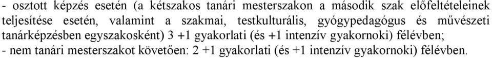 gyógypedagógus és művészeti tanárképzésben egyszakosként) 3 +1 gyakorlati (és +1