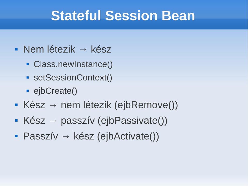 ejbcreate() Kész nem létezik (ejbremove())