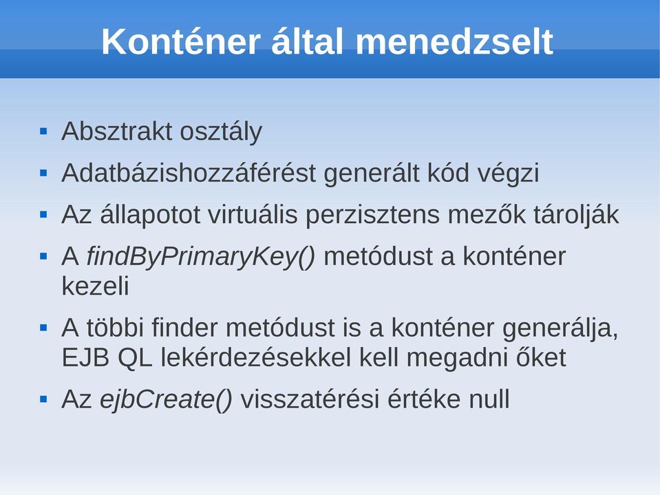 metódust a konténer kezeli A többi finder metódust is a konténer generálja,