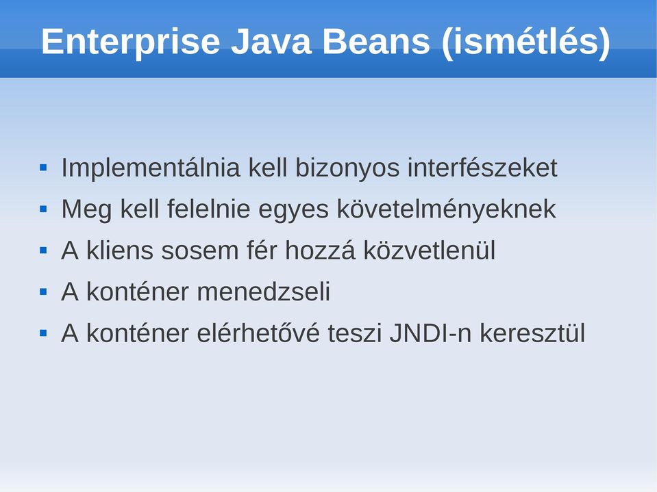 követelményeknek A kliens sosem fér hozzá közvetlenül