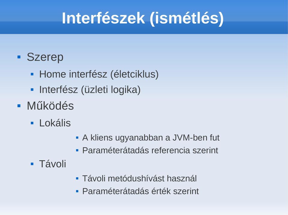 ugyanabban a JVM-ben fut Paraméterátadás referencia