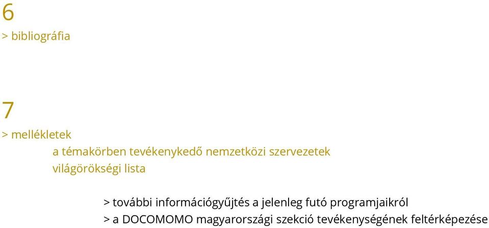 > további információgyűjtés a jelenleg futó