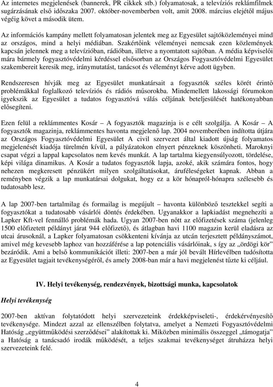 Szakértőink véleményei nemcsak ezen közlemények kapcsán jelennek meg a televízióban, rádióban, illetve a nyomtatott sajtóban.