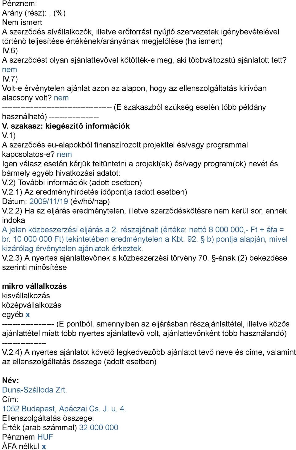 nem ------------------------------------------ (E szakaszból szükség esetén több példány használható) ------------------- V. szakasz: kiegészítő információk V.