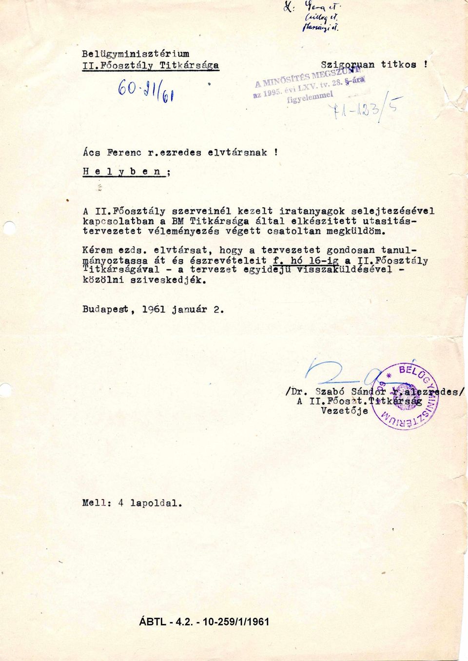 megküldöm. Kérem ezds. elvtársat, hogy a tervezetet gondosan tanul mányoztassa át és észrevételeit f. hó 16-ig a II.