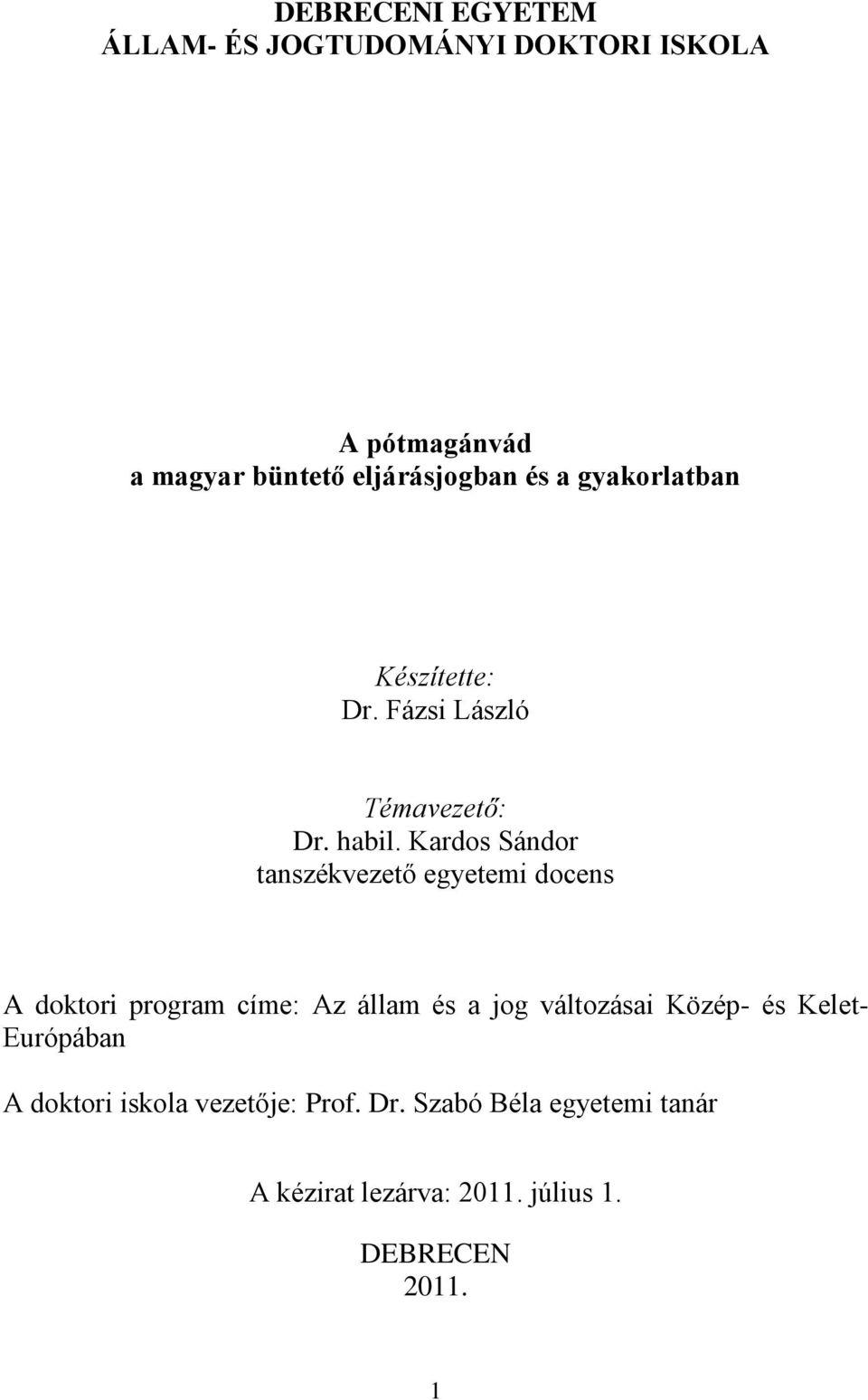 Kardos Sándor tanszékvezető egyetemi docens A doktori program címe: Az állam és a jog változásai