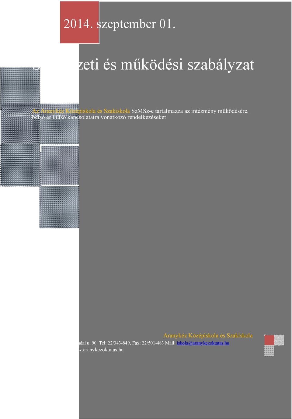 az intézmény működésére, belső és külső kapcsolataira vonatkozó rendelkezéseket Aranykéz