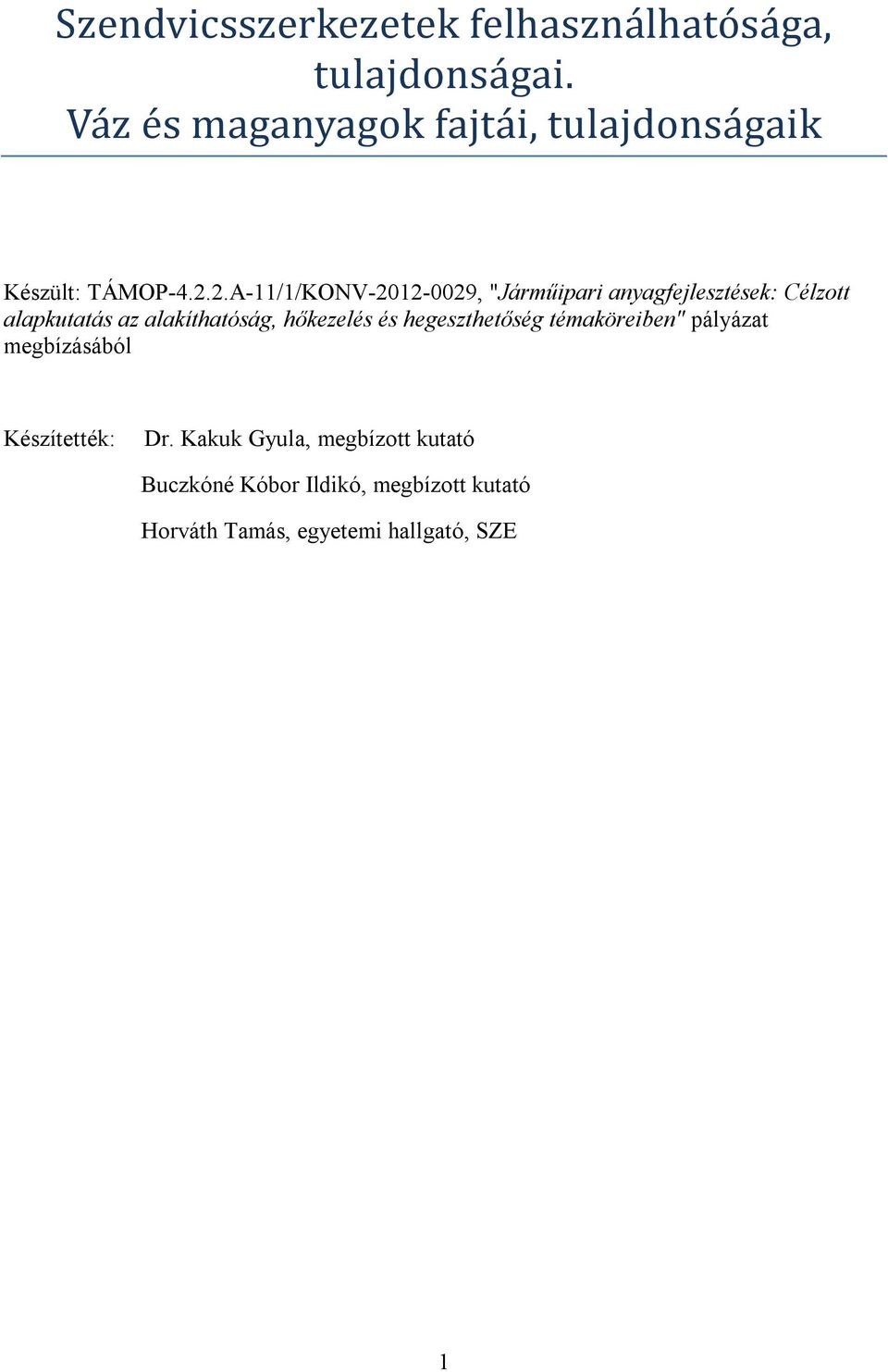 2.A-11/1/KONV-2012-0029, "Járműipari anyagfejlesztések: Célzott alapkutatás az alakíthatóság,