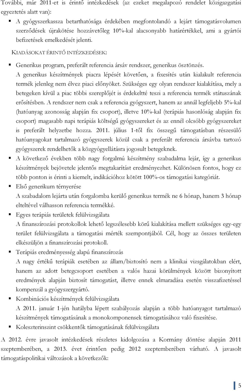 KIADÁSOKAT ÉRINTŐ INTÉZKEDÉSEK: Generikus program, preferált referencia ársáv rendszer, generikus ösztönzés.