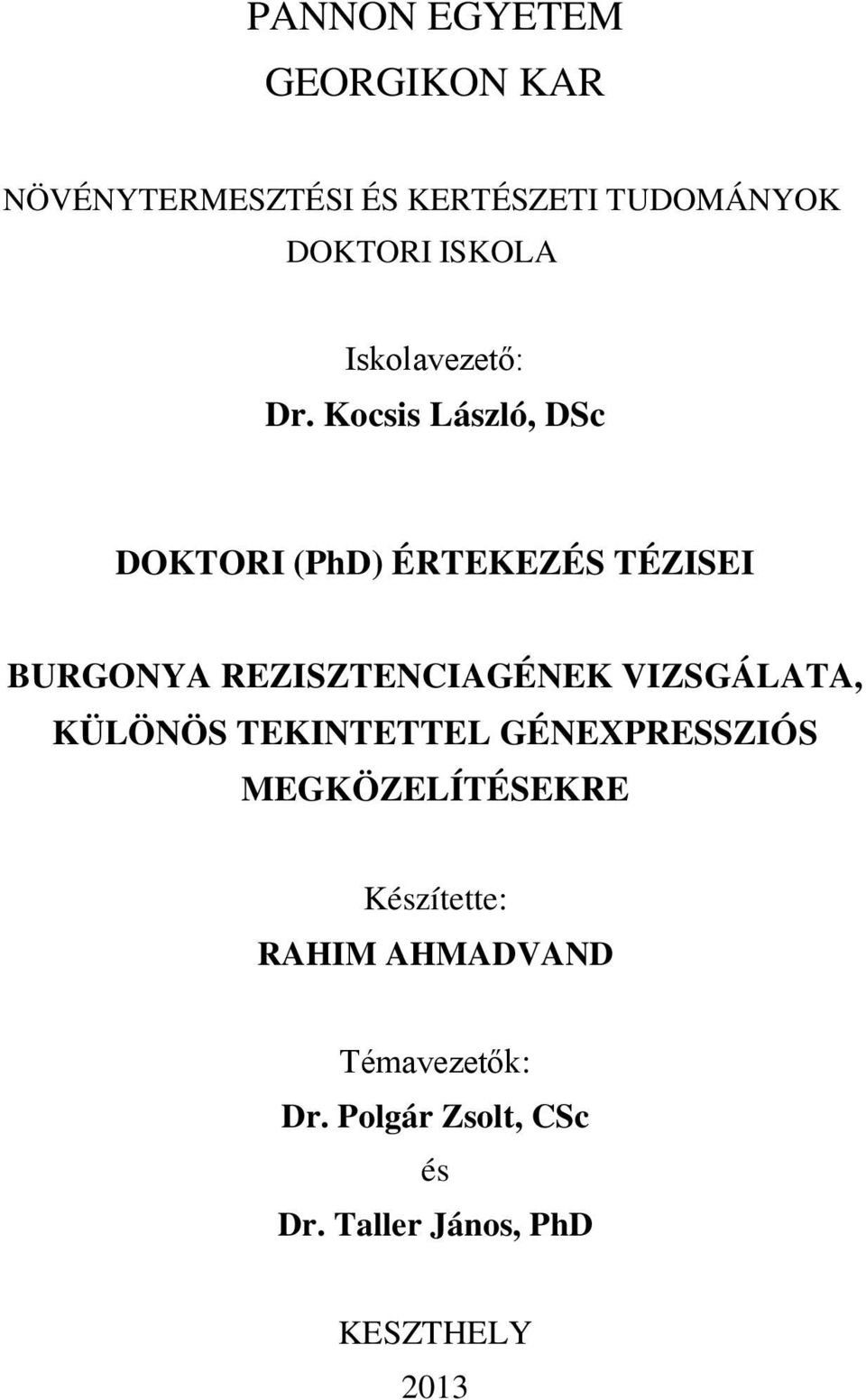 Kocsis László, DSc DOKTORI (PhD) ÉRTEKEZÉS TÉZISEI BURGONYA REZISZTENCIAGÉNEK