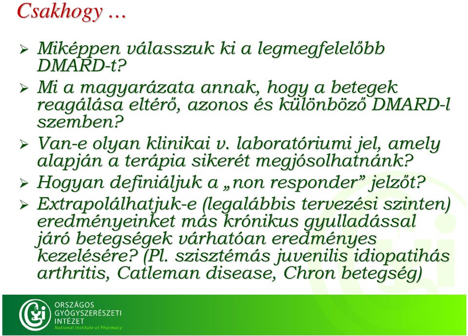 laboratóriumi riumi jel, amely alapján n a terápia sikerét t megjósolhatn solhatnánk? nk? Hogyan definiáljuk a non responder jelzőt?