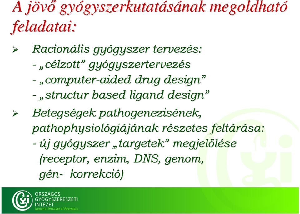 based ligand design Betegségek gek pathogenezisének nek, pathophysiológi giájának részetes