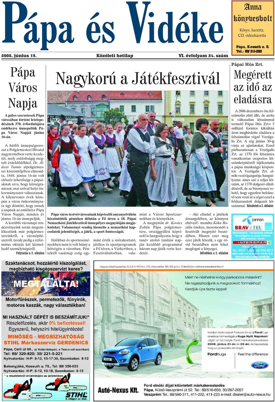 Áldozó Tamás alpolgármester köszöntõjében elmondta, 1848. június 16-án volt elõször lehetõsége a pápaiaknak arra, hogy községtanácsot, mai szóval helyi önkormányzatot válasszanak.