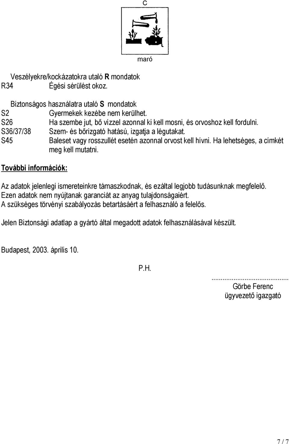 Ha lehetséges, a címkét meg kell mutatni. További információk: Az adatok jelenlegi ismereteinkre támaszkodnak, és ezáltal legjobb tudásunknak megfelelő.