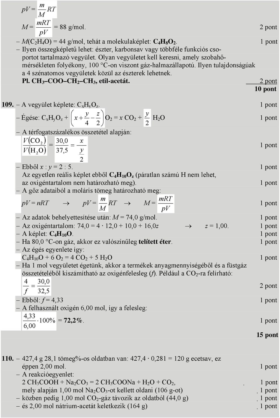 CH COO CH 2 CH, etil-acetát. 109. A vegyület képlete: C x H y O z.