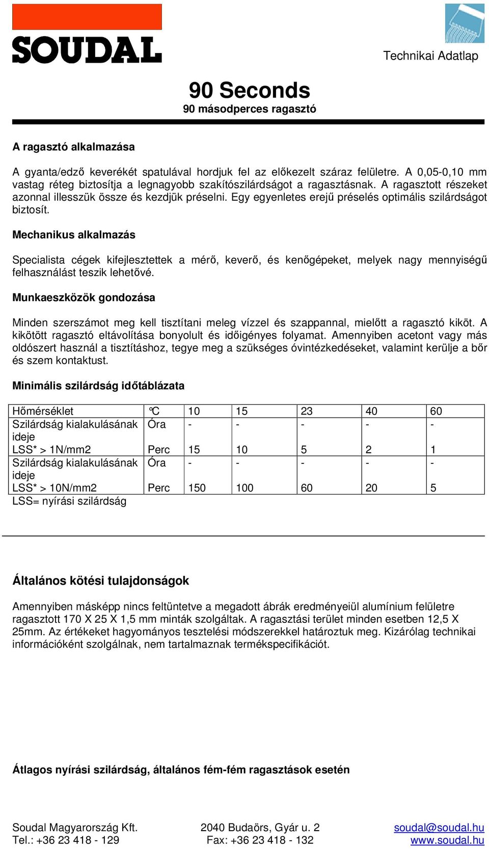 Mechanikus alkalmazás Specialista cégek kifejlesztettek a mérő, keverő, és kenőgépeket, melyek nagy mennyiségű felhasználást teszik lehetővé.