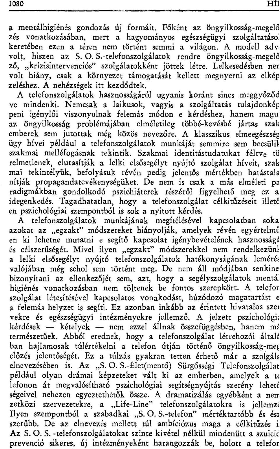 Lelkesedésben ner volt hiány, csak a környezet támogatását kellett megnyerni az elkép zeléshez. A nehézségek itt kezd ődtek.