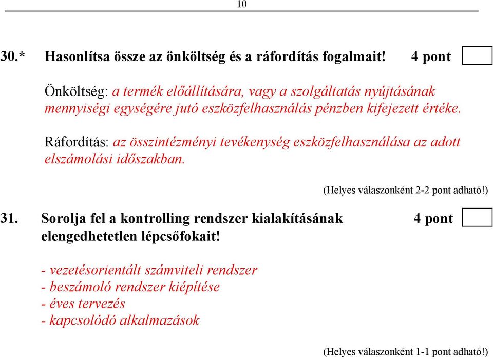 kifejezett értéke. Ráfordítás: az összintézményi tevékenység eszközfelhasználása az adott elszámolási időszakban.