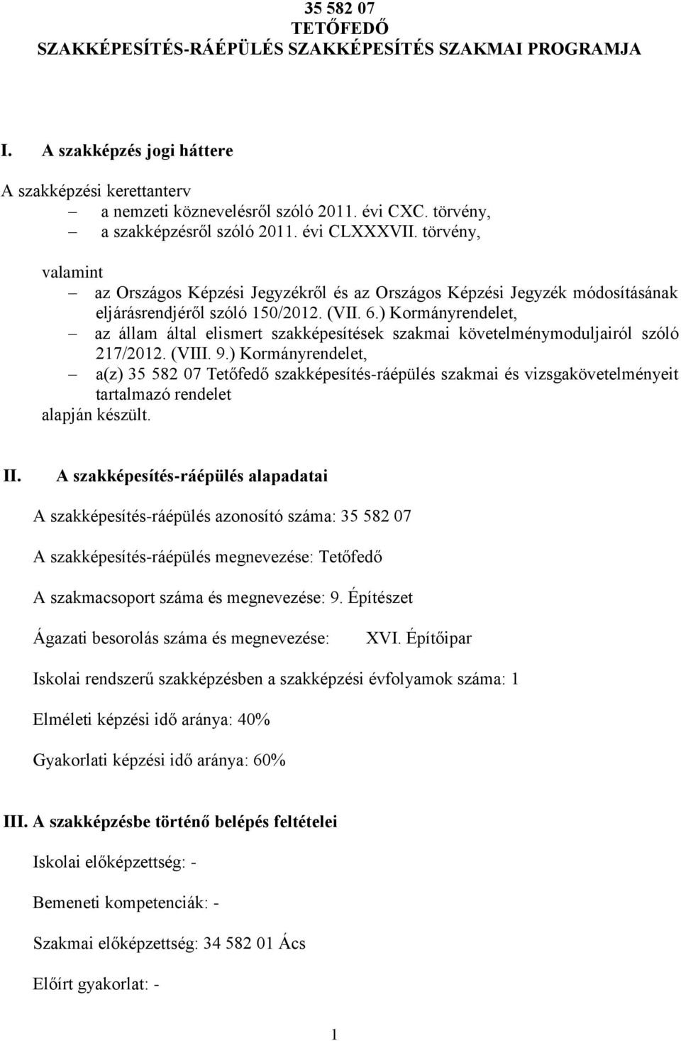 ) Kormányrendelet, az állam által elismert szakképesítések szakmai követelménymoduljairól szóló 217/2012. (VIII. 9.