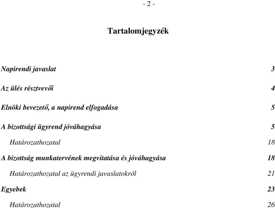 Határozathozatal 18 A bizottság munkatervének megvitatása és jóváhagyása