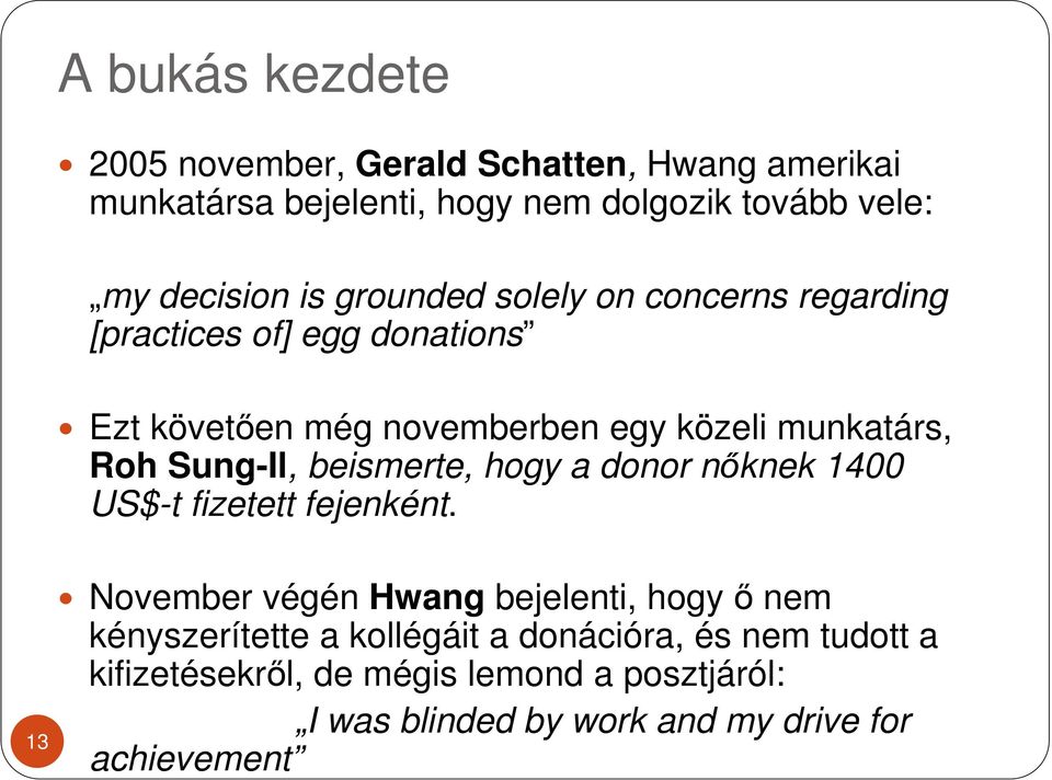 beismerte, hogy a donor nıknek 1400 US$-t fizetett fejenként.