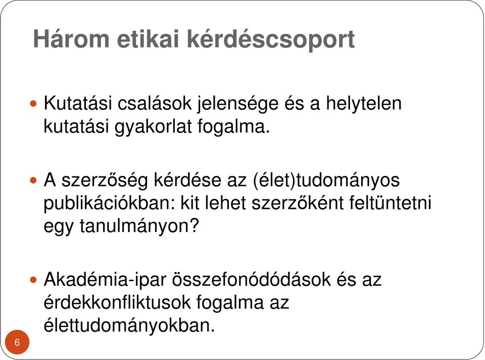 A szerzıség kérdése az (élet)tudományos publikációkban: kit lehet