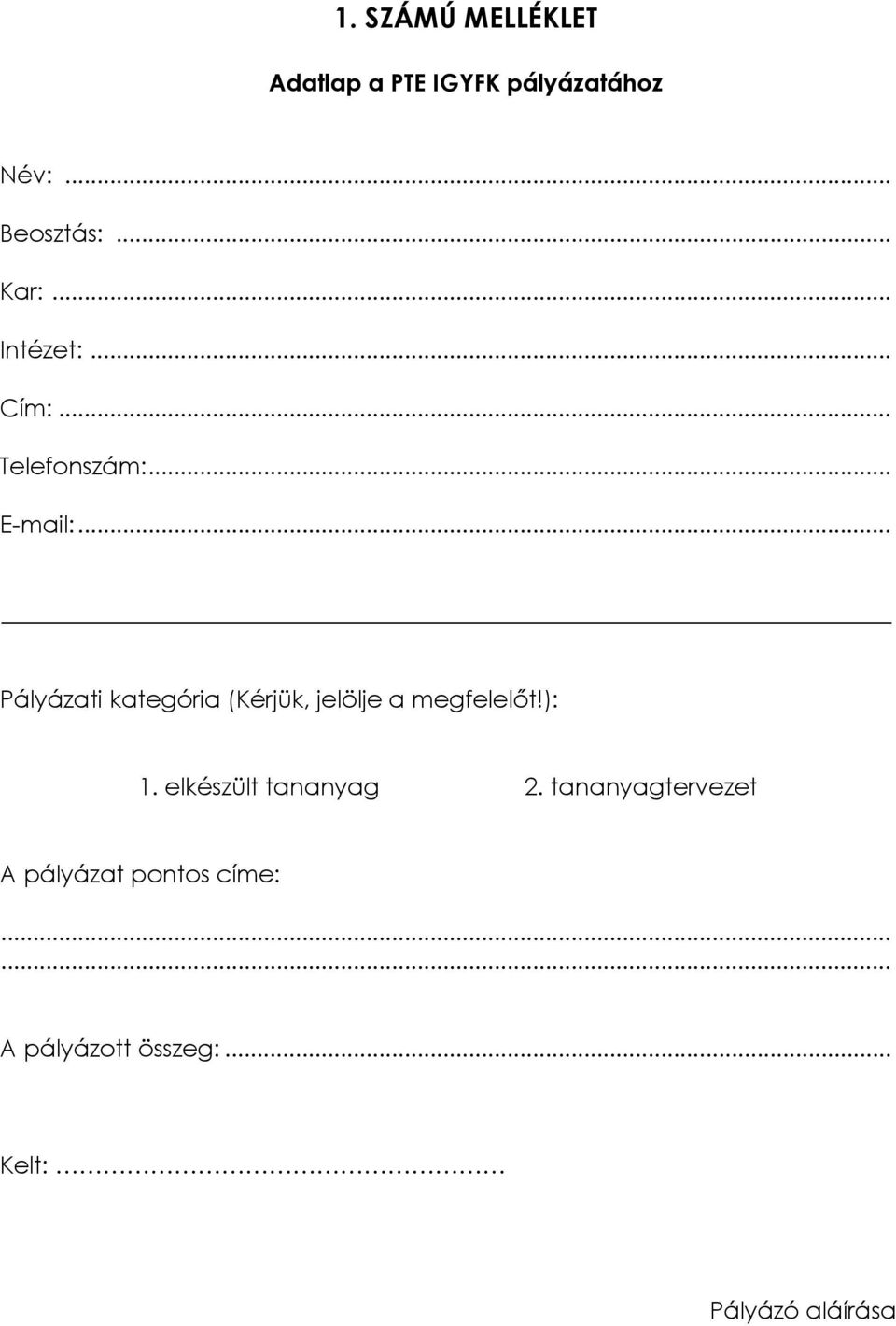 .. Pályázati kategória (Kérjük, jelölje a megfelelőt!): 1.