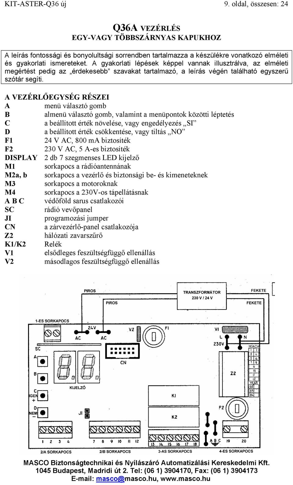 A gyakorlati lépések képpel vannak illusztrálva, az elméleti megértést pedig az érdekesebb szavakat tartalmazó, a leírás végén található egyszerű szótár segíti.