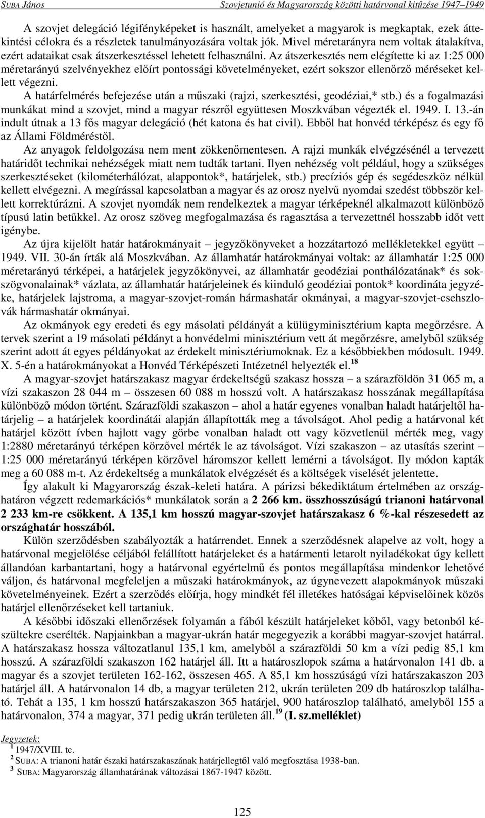 Az átszerkesztés nem elégítette ki az 1:25 000 méretarányú szelvényekhez előírt pontossági követelményeket, ezért sokszor ellenőrző méréseket kellett végezni.