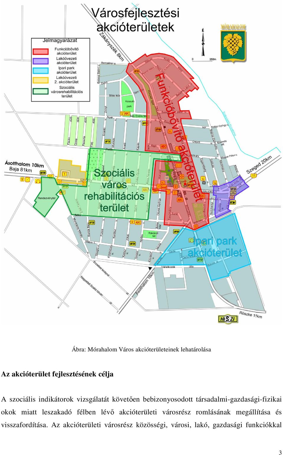 társadalmi-gazdasági-fizikai okok miatt leszakadó félben lévı akcióterületi városrész