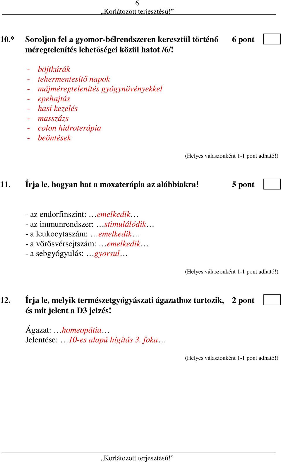 Írja le, hogyan hat a moxaterápia az alábbiakra!