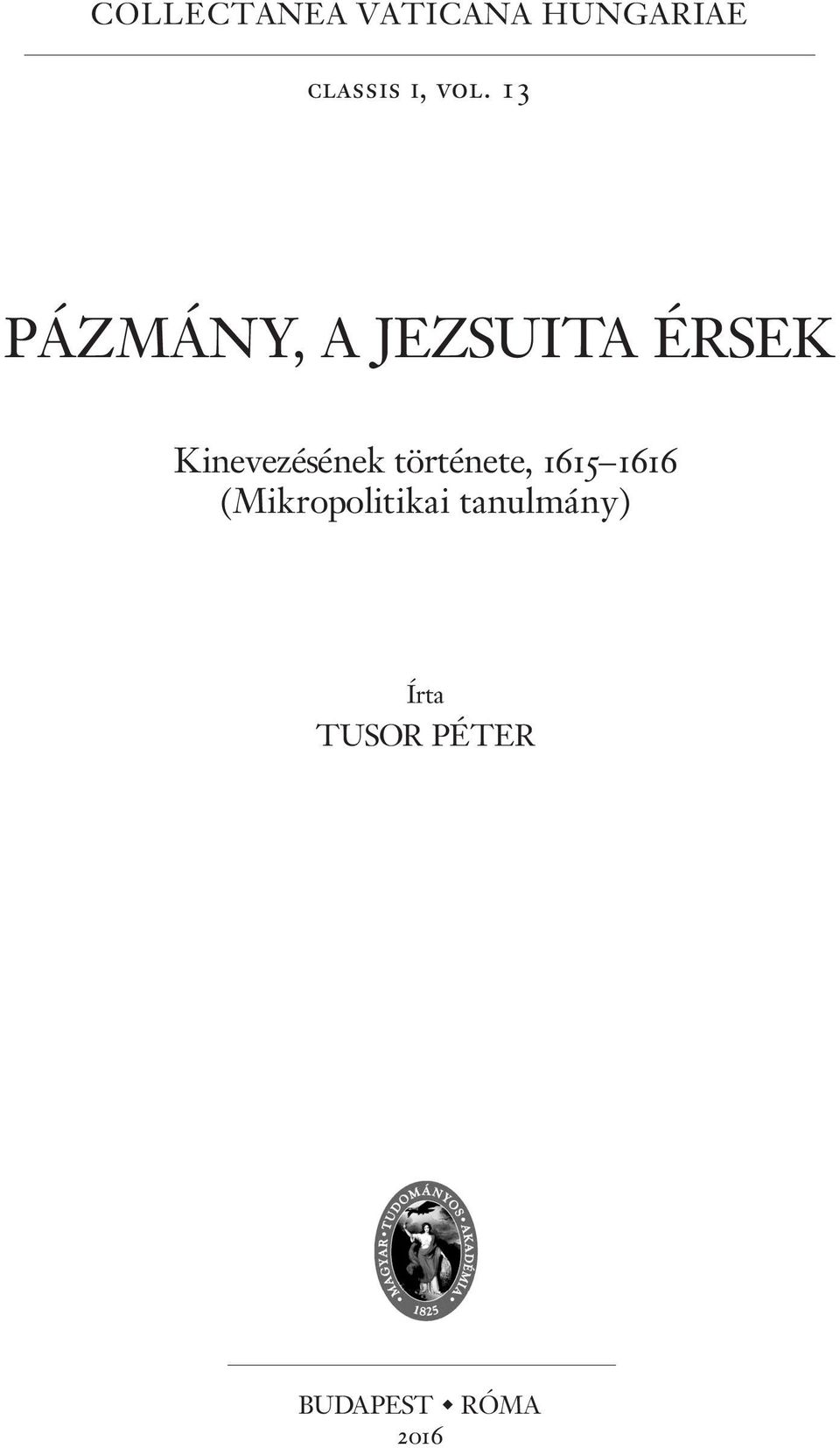 Kinevezésének története, 1615 1616