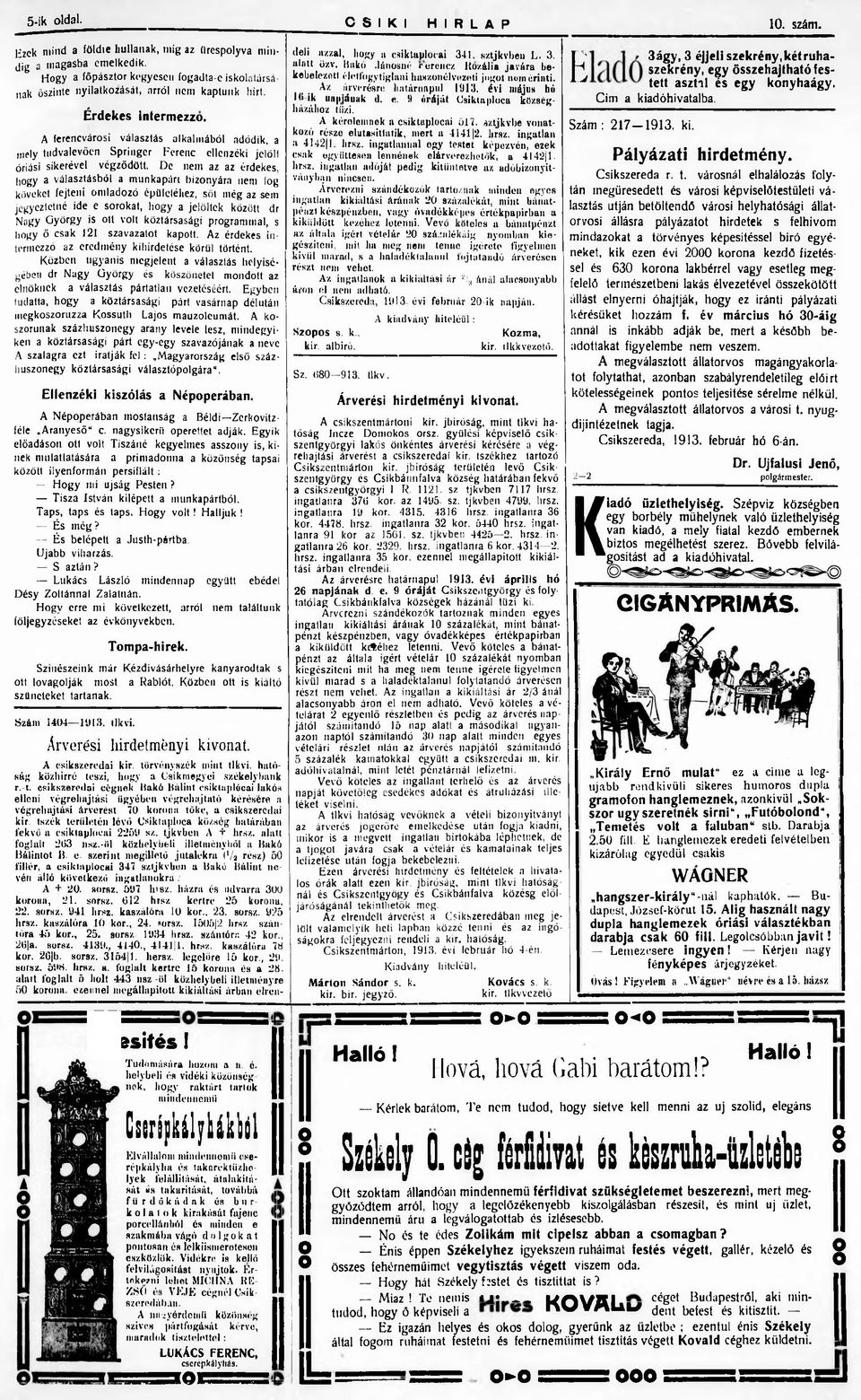 Egyik előadán tl vlt Tizáné kegyelme azny i, kinek mulatlatáára a primadnna a közönég tapai között ilyenfrmán periflált : Hgy mi újág Peten? Tiza Itván kilépett a munkapártból. Tap, tap é tap.