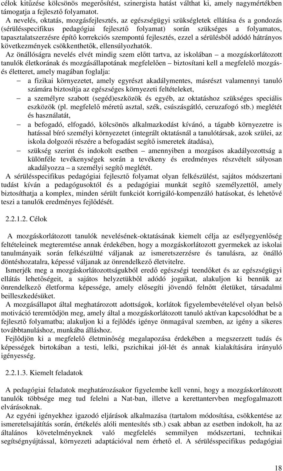 korrekciós szempontú fejlesztés, ezzel a sérülésből adódó hátrányos következmények csökkenthetők, ellensúlyozhatók.